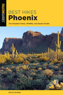 'Best Hikes Phoenix: The Greatest Views, Wildlife, and Desert Strolls'