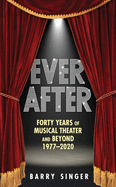 Ever After: Forty Years of Musical Theater and Beyond 1977├óΓé¼ΓÇ£2020