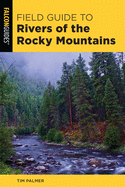 A Field Guide to Rivers of the Rocky Mountains