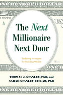 The Next Millionaire Next Door: Enduring Strategies for Building Wealth