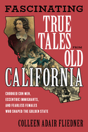 Fascinating True Tales from Old California