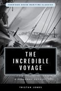 The Incredible Voyage: A Personal Odyssey (Sheridan House Maritime Classics)