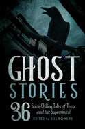 Ghost Stories: 36 Spine-Chilling Tales of Terror and the Supernatural