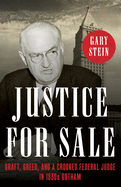 Justice for Sale: Graft, Greed, and a Crooked Federal Judge in 1930s Gotham