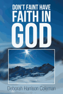 Don't Faint Have Faith In God