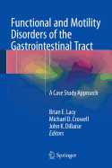 Functional and Motility Disorders of the Gastrointestinal Tract: A Case Study Approach