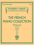 The French Piano Collection - 48 Pieces by Chaminade, Couperin, Debussy, Faure, Ravel, and Satie: Schirmer's Library of Musical Classics Volume 2118