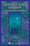 The Christmas Caroling Songbook: Satb Collection