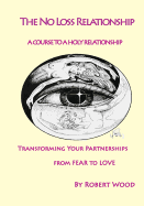 The NO Loss Relationship: A course to a Holy Relationship