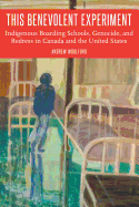 'This Benevolent Experiment: Indigenous Boarding Schools, Genocide, and Redress in Canada and the United States'