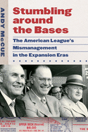 Stumbling around the Bases: The American League├óΓé¼Γäós Mismanagement in the Expansion Eras