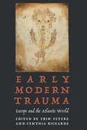 Early Modern Trauma: Europe and the Atlantic World (Early Modern Cultural Studies)