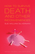 How to Survive Death and Other Inconveniences (American Lives)