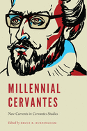 Millennial Cervantes: New Currents in Cervantes Studies (New Hispanisms)