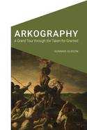 Arkography: A Grand Tour through the Taken-for-Granted (Cultural Geographies + Rewriting the Earth)