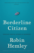 Borderline Citizen: Dispatches from the Outskirts of Nationhood (American Lives)