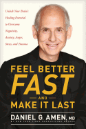 Feel Better Fast and Make It Last: Unlock Your Brain├óΓé¼Γäós Healing Potential to Overcome Negativity, Anxiety, Anger, Stress, and Trauma