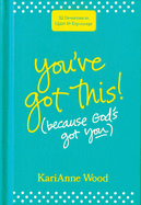 You├óΓé¼Γäóve Got This (Because God├óΓé¼Γäós Got You): 52 Devotions to Uplift and Encourage