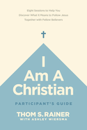 I Am a Christian Participant├óΓé¼Γäós Guide: Eight Sessions to Help You Discover What It Means to Follow Jesus Together with Fellow Believers (Church Answers Resources)