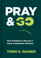 Pray & Go: Your Invitation to Become a Great Commission Christian (Church Answers Resources)