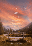Escuchando su voz: 90 devocionales para profundizar su relaci├â┬│n con Dios (Spanish Edition)