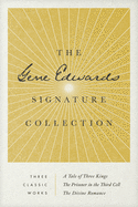The Gene Edwards Signature Collection: A Tale of Three Kings / The Prisoner in the Third Cell / The Divine Romance