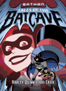 Harley Quinn├óΓé¼Γäós Hat Trick (Batman Tales of the Batcave)