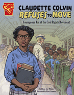 Claudette Colvin Refuses to Move: Courageous Kid of the Civil Rights Movement (Courageous Kids)