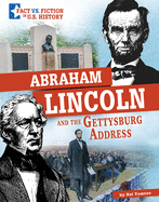 Abraham Lincoln and the Gettysburg Address (Fact Vs. Fiction in U.s. History)