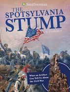 The Spotsylvania Stump: What an Artifact Can Tell Us About the Civil War (Artifacts from the American Past) (Smithsonian Artifacts from the American Past)