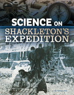 Science on Shackleton s Expedition (Science of History) (The Science of History)