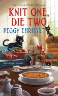 Knit One, Die Two (A Knit & Nibble Mystery)
