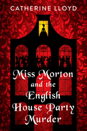 Miss Morton and the English House Party Murder: A Riveting Victorian Mystery (A Miss Morton Mystery)