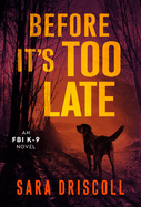 Before It's Too Late (An FBI K-9 Novel)
