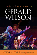 The Jazz Pilgrimage of Gerald Wilson (American Made Music Series)