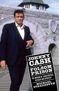 'Johnny Cash at Folsom Prison: The Making of a Masterpiece, Revised and Updated'