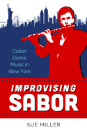 Improvising Sabor: Cuban Dance Music in New York