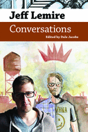 Jeff Lemire: Conversations (Conversations with Comic Artists Series)