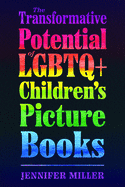 The Transformative Potential of LGBTQ+ Children├óΓé¼Γäós Picture Books (Children's Literature Association Series)