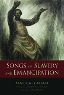 Songs of Slavery and Emancipation (Margaret Walker Alexander Series in African American Studies)