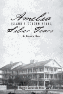 Amelia Island's Golden Years, Silver Tears: An Historical Novel