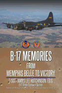 B-17 Memories: From Memphis Belle to Victory