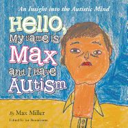 'Hello, My Name Is Max and I Have Autism: An Insight Into the Autistic Mind'