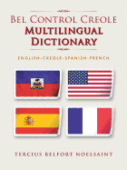 Bel Control Creole Multilingual Dictionary: English-Creole-Spanish-French