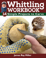 Whittling Workbook: 14 Simple Projects to Carve (Fox Chapel Publishing) Beginner's Guide to Creating Easy Flat-Plane Woodcarvings of Animals, People, Aliens, Wands, and More, with a Modern Twist