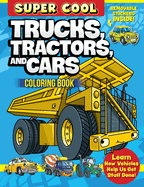 Super Cool Trucks, Tractors, and Cars Coloring Book: Learn How Vehicles Help Us Get Stuff Done! (Design Originals) 64 Designs with Faces, Names, and Personality, plus Bonus Stickers - For Kids Age 4-8