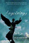 Angelology: Recovering Higher-Order Beings as Emblems of Transcendence, Immanence, and Imagination