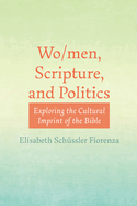 Wo/men, Scripture, and Politics: Exploring the Cultural Imprint of the Bible