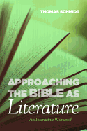 Approaching the Bible as Literature: An Interactive Workbook