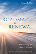 Roadmap to Renewal: Rediscovering the Church's Mission-Revised Edition with Study Guide